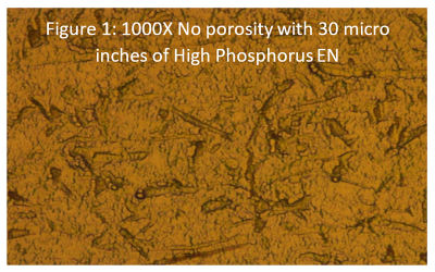 Figure 1: 1000XNo porosity with 30 micro inches of High Phosphorus EN