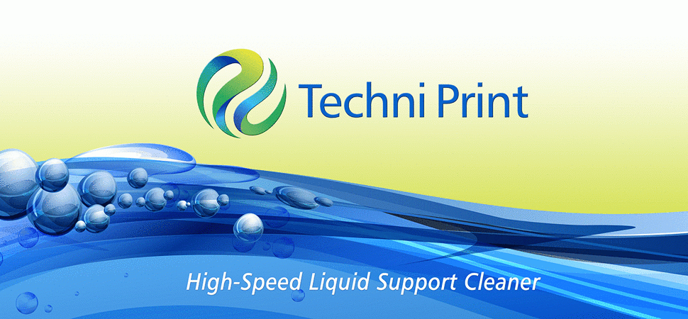 Techni Print, the fastest, cleanest support cleaner available